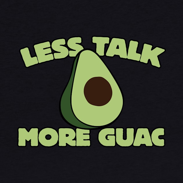 Less talk more guac by bubbsnugg